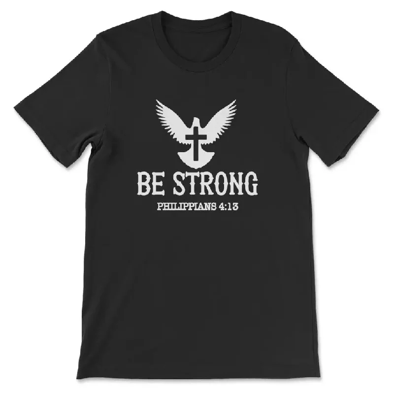 Be Strong Philippians 4:13 T-shirt