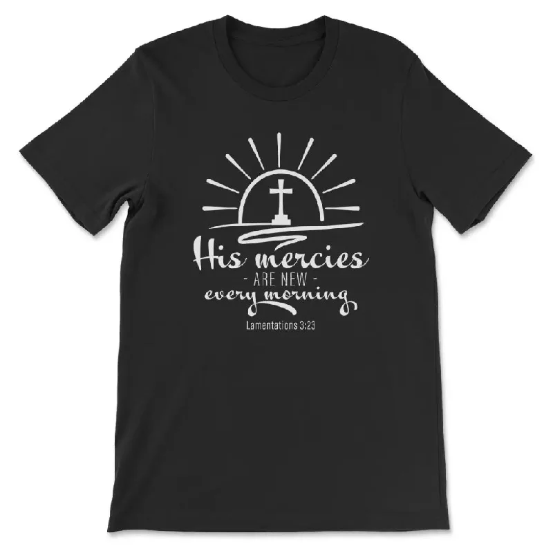 His mercies are new every morning Lamentations 3:23 Women’s T-shirt