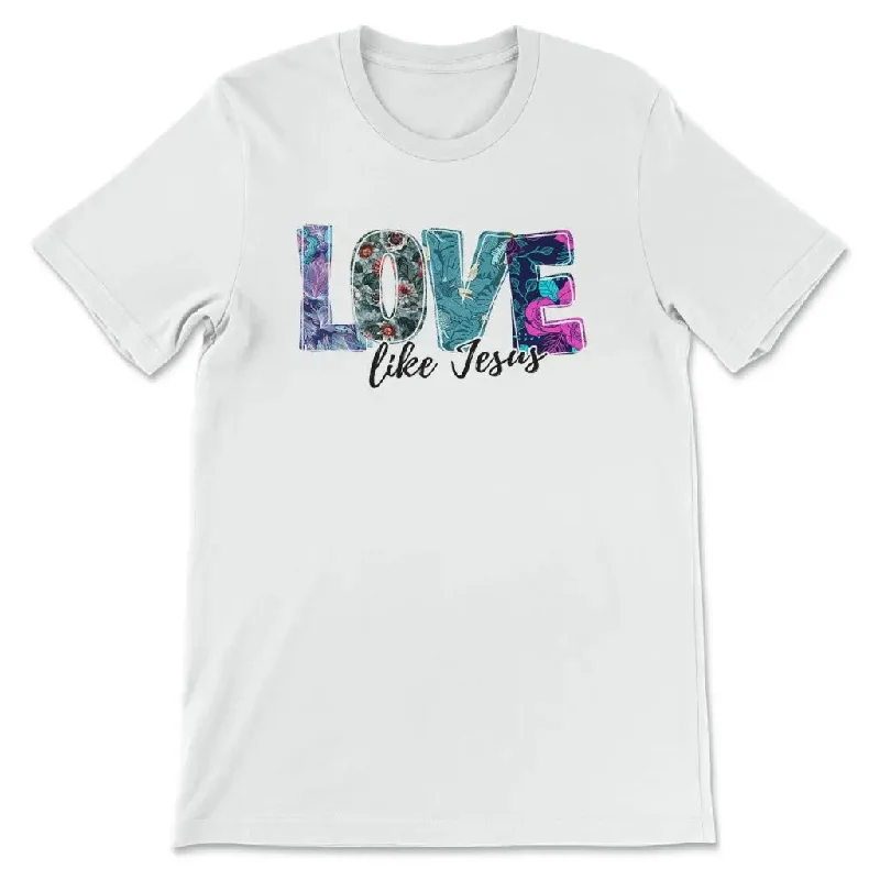 Love like Jesus floral Christian t-shirt, Jesus shirts